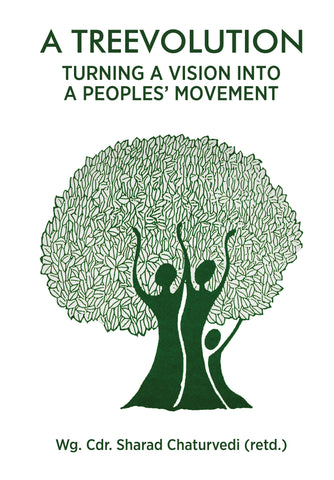 A Treevolution-Turning a Vision into a Peoples’ Movement