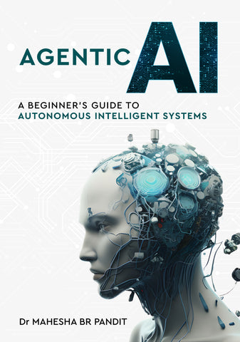 Agentic AI - A Beginner’s Guide to Autonomous Intelligent Systems