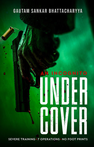 An Incognito Under Cover: Severe Training - 7 Operations - No Foot Prints