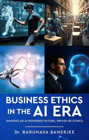Business Ethics in the AI Era - Shaping an AI-Powered Future, Driven by Ethics
