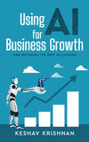 Using AI for Business Growth - And Becoming the Next Billionaire