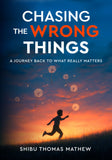 Chasing the Wrong Things - A Journey Back to What Really Matters