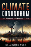 Climate Conundrum - The Agendas and Forces at Play