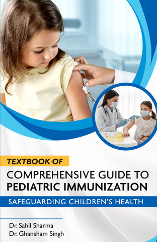 Textbook of Comprehensive Guide to Pediatric Immunization – Safeguarding Children’s Health