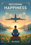 Decoding Happiness - Journey from Aeroplane Engineer to Life Engineer