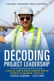 Decoding Project Leadership: A Practical Guide to Project Leadership from the Author of the Amazon No 1 Bestseller "Fearless Leadership – Lead to Win"