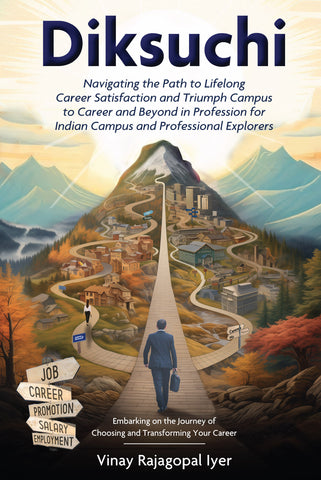 Diksuchi: Navigating the Path to Lifelong Career Satisfaction and Triumph Campus to Career and Beyond in Profession