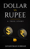 Dollar vs Rupee - A True Story