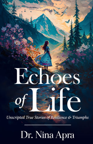 Echoes of Life: Unscripted True Stories of Resilience & Triumphs