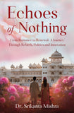 Echoes of Nothing - From Romance to Renewal: A Journey Through Rebirth, Politics and Innovation