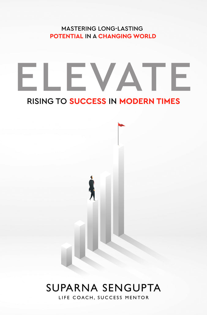 Elevate: Rising to Success in Modern Times - Mastering Long-Lasting Po ...