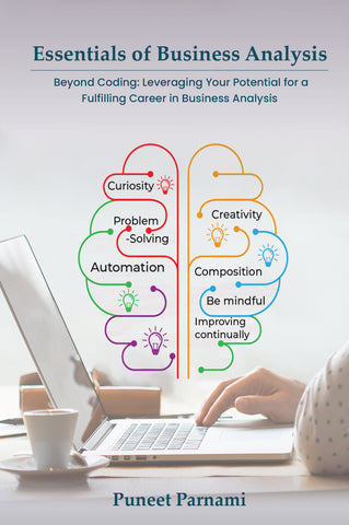 Essentials of Business Analysis - Beyond Coding: Leveraging Your Potential for a Fulfilling Career in Business Analysis