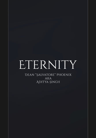 Eternity - Dean ''Salvatore'' Phoenix Aka Aditya Singh
