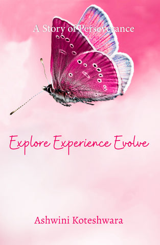 Explore Experience Evolve - A Story of Perseverance