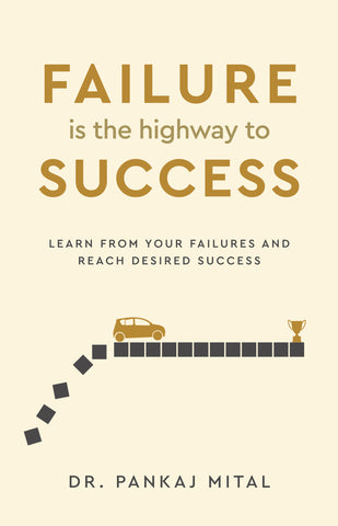 [Pre-Order] Failure is the Highway to Success - Learn From Your Failures and Reach Desired Success