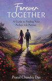 Forever Together: A Guide to Finding Your Perfect Life Partner