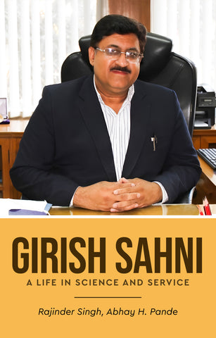 Girish Sahni - A Life in Science and Service
