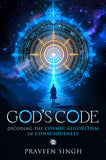 God’s Code - Decoding the Cosmic Algorithm of Consciousness