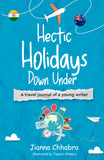 Hectic Holidays Down Under - A Travel Journal of a Young Writer (Full Colour)