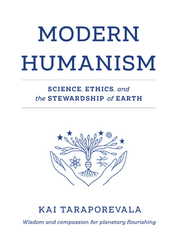 Modern Humanism - Science, Ethics, and the Stewardship of Earth