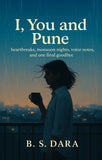 I, You and Pune - heartbreaks, monsoon nights, voice notes, and one final goodbye