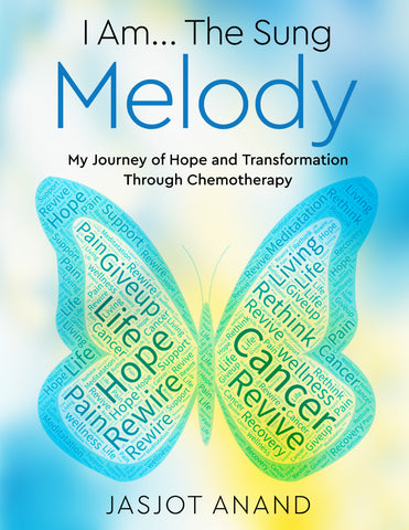 I Am… The Sung Melody: My Journey of Hope and Transformation Through Chemotherapy
