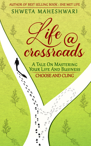 Life@Crossroads - A Tale on Mastering Your Life and Business - Choose and Cling