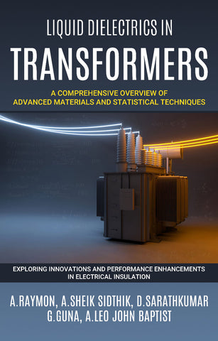 Liquid Dielectrics in Transformers: A Comprehensive Overview of Advanced Materials and Statistical Techniques - Exploring Innovations and Performance Enhancements in Electrical Insulation