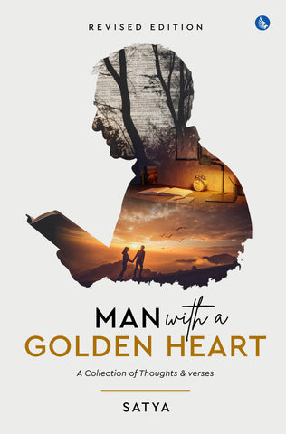 Man with a Golden Heart - A Collection of Thoughts & Verses