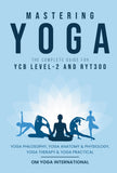 Mastering Yoga - The Complete Guide for YCB Level-2 and RYT300