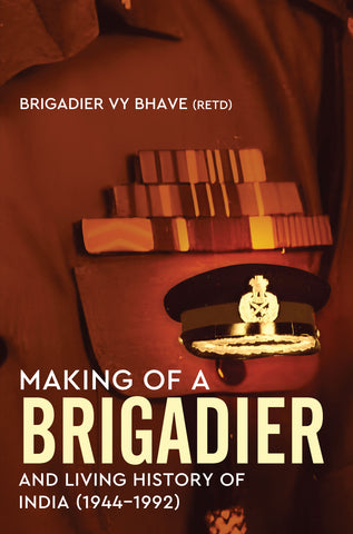 Making of a Brigadier and Living History of India (1944-1992)