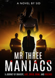 Mr Three Maniacs – A Journey of Bravery, Lust, Greed, Crime, and Violence