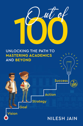 Out of 100 - Unlocking the Path to Mastering Academics and Beyond