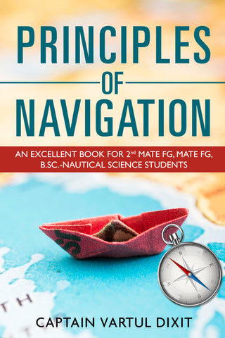 Principles of Navigation - An Excellent Book for 2nd MATE FG, MATE FG, B.SC.-Nautical Science Students