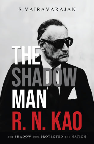 The Shadow Man R. N. Kao - The Shadow Who Protected the Nation