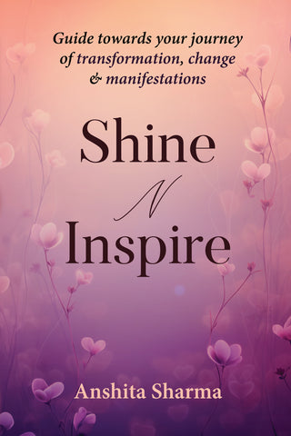 Shine N Inspire - Guide Towards Your Journey of Transformation, Change & Manifestations