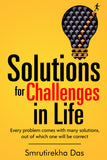 Solutions for Challenges in Life - Every Problem Comes with Many Solutions, Out of Which One Will Be Correct