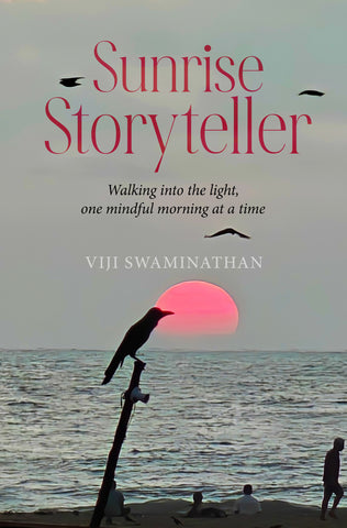 Sunrise Storyteller: Walking into the light, one mindful morning at a time