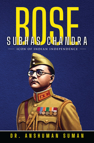 Subhas Chandra Bose: Icon of Indian Independence