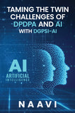 Taming the Twin Challenges of DPDPA and AI – With DGPSI-AI