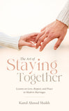 The Art of Staying Together - Lessons on Love, Respect, and Peace in Modern Marriage