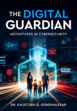 The Digital Guardian - Adventures in Cybersecurity