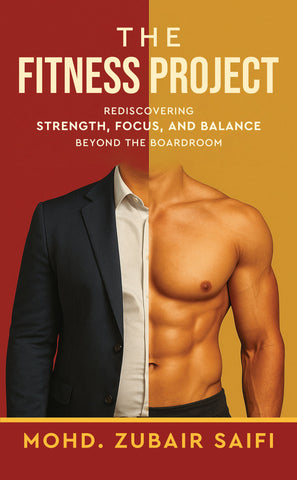 [Pre-Order] The Fitness Project - Rediscovering Strength, Focus, and Balance Beyond the Boardroom