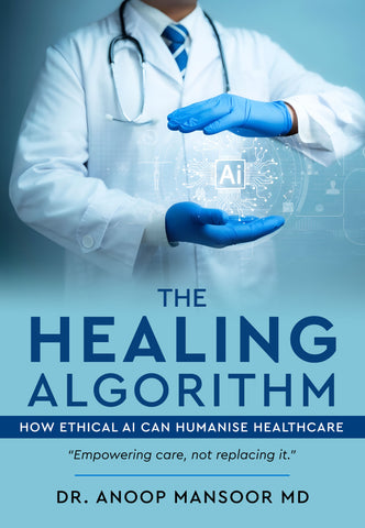 The Healing Algorithm - How Ethical AI Can Humanise Healthcare