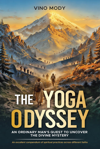 The Yoga Odyssey - An Ordinary Man's Quest to Uncover the Divine Mystery