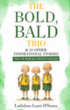 The Bold, Bald Trio & 50 Other Inspirational Stories - Tall in Morals, Rich in Values