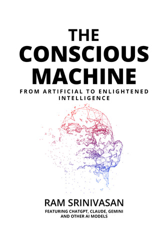 The Conscious Machine - From Artificial to Enlightened Intelligence