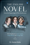 The English Novel - From the Beginnings to Post Modernism - With Emphasis on Jane Austen, Emily Bronte and George Eliot – Volume I