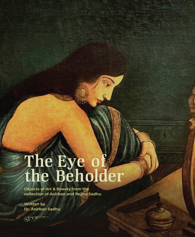 The Eye of the Beholder - Objects of Art & Beauty from the collection of Anirban and Rejina Sadhu