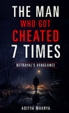 The Man Who Got Cheated 7 Times: Betrayal's Vengeance